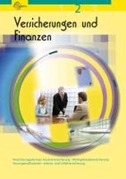 Versicherungen und Finanzen 02: Versicherungsvertrag, Hausratversicherung, Wohngebäudeversicherung, Vorsorgemaßnahmen, Lebens- und Unfallversicherung