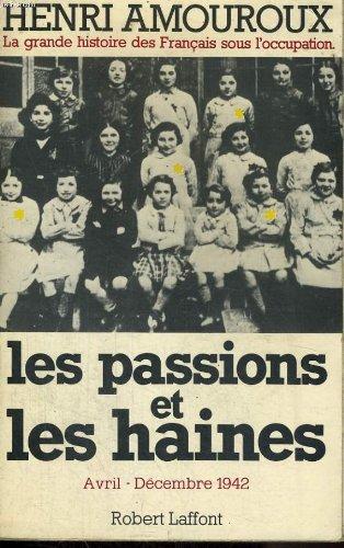 La grande histoire des Français sous l'Occupation. Vol. 5. Les passions et les haines : avril-décembre 1942