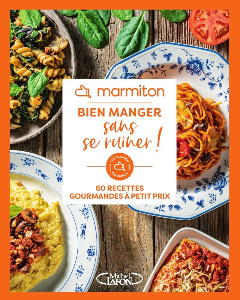 Bien manger sans se ruiner ! : 60 recettes gourmandes à petit prix