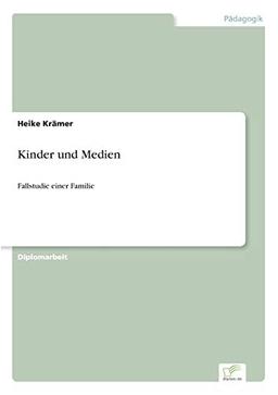 Kinder und Medien: Fallstudie einer Familie