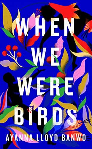 When We Were Birds: Ayanna Lloyd Banwo