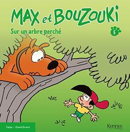 Max et Bouzouki. Vol. 5. Sur un arbre perché