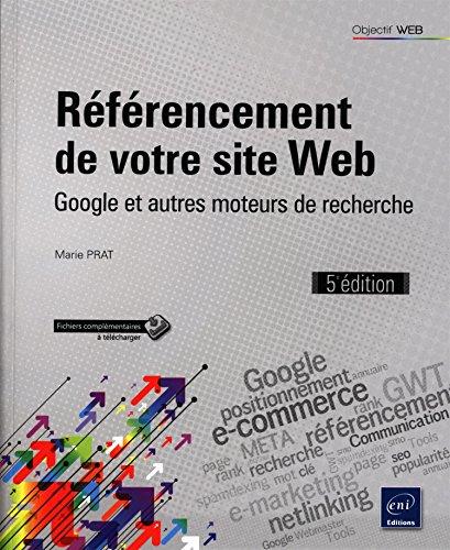 Référencement de votre site Web - Google et autres moteurs de recherche (5e édition)