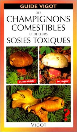 Guide Vigot des champignons comestibles et de leurs sosies toxiques