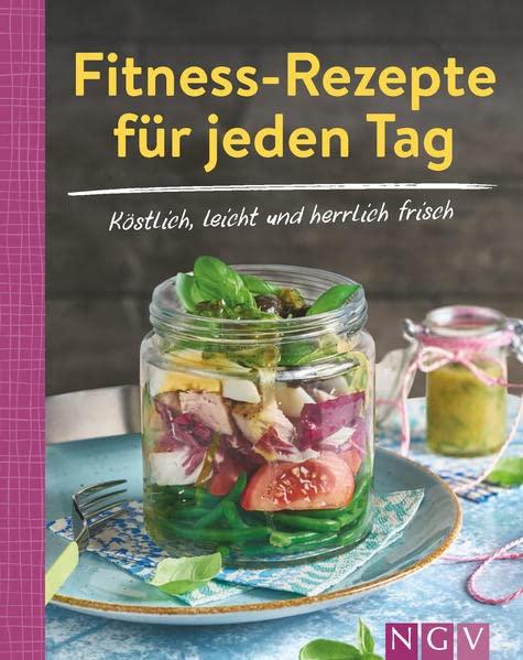 Fitness-Rezepte für jeden Tag - Köstlich, leicht und herrlich frisch: Über 90 leckere Rezepte | Minikochbuch