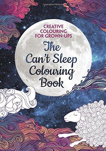 The Can't Sleep Colouring Book: Creative Colouring for Grown-Ups