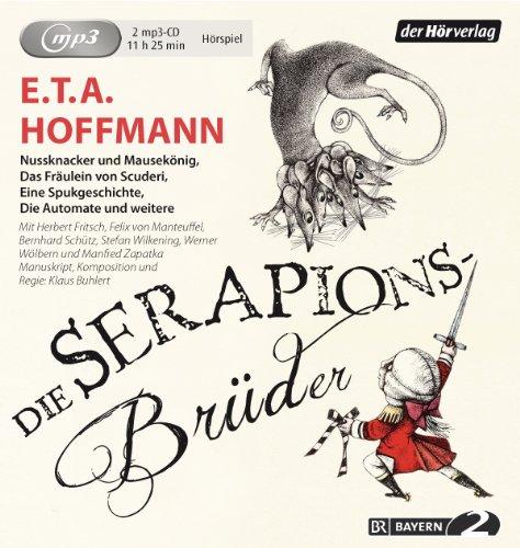 Die Serapions-Brüder: Nussknacker und Mausekönig - Die Automate - Der Baron von B. - Das Fräulein von Scuderi und weitere