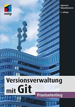 Versionsverwaltung mit Git: Praxiseinstieg (mitp Professional)