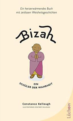 Bizah - Ein Schüler der Wahrheit: Ein herzerwärmendes Buch mit zeitlosen Weisheitsgeschichten