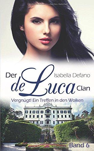 Vergnügt! Ein Treffen in den Wolken: Der de Luca Clan (Band 6)