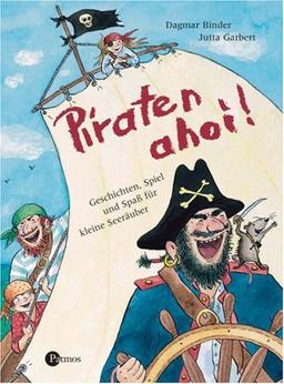 Piraten ahoi!: Geschichten, Spiel und Spaß für kleine Seeräuber