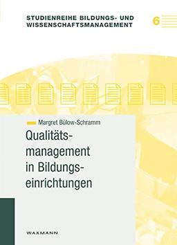 Qualitätsmanagement in Bildungseinrichtungen (Studienreihe Bildungs- und Wissenschaftsmanagement)