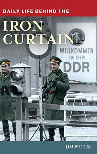 Daily Life behind the Iron Curtain (Greenwood Press Daily Life Through History Series)