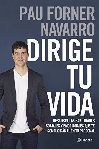 Dirige tu vida : descubre las habilidades sociales y emocionales que te conducirán al éxito personal (Prácticos)