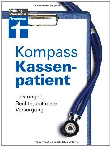 Kompass Kassenpatient: Leistungen, Rechte, optimale Versorgung