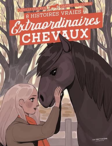 Extraordinaires chevaux : 8 histoires vraies