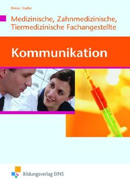 Kommunikation für Mitarbeiter in Arzt-, Zahnarzt- und Tierarztpraxis. Lehr- und Fachbuch. (Lernmaterialien)