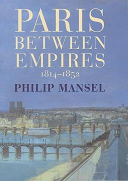 Paris Between Empires, 1814-1852