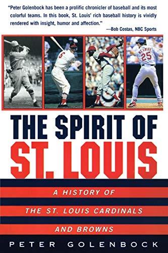 The Spirit of St. Louis: A History of the St. Louis Cardinals and Browns