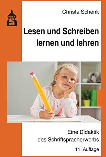 Lesen und Schreiben lernen und lehren: Eine Didaktik des Schriftspracherwerbs