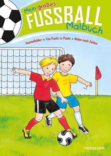 Mein großes Fußball-Malbuch. Ausmalbilder * Von Punkt zu Punkt * Malen nach Zahlen