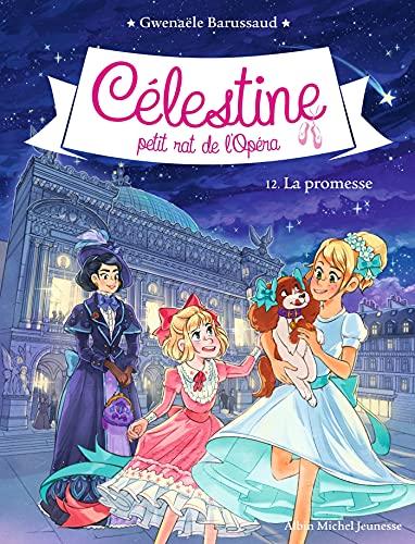 Célestine, petit rat de l'Opéra. Vol. 12. La promesse