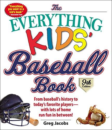 The Everything Kids' Baseball Book: From Baseball's History to Today's Favorite Players--With Lots of Home Run Fun in Between!