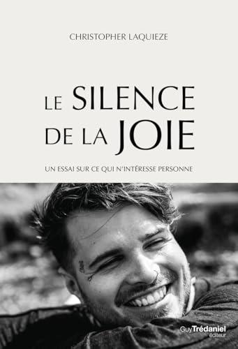 Le silence de la joie : un essai sur ce qui n'intéresse personne