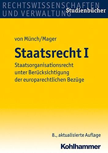 Staatsrecht I: Staatsorganisationsrecht unter Berücksichtigung der europarechtlichen Bezüge (Studienbücher Rechtswissenschaft)