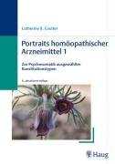 Portraits homöopathischer Arzneimittel. Zur Psychosomatik ausgewählter Konstitutionstypen / Portraits homöopathischer Arzneimittel 1