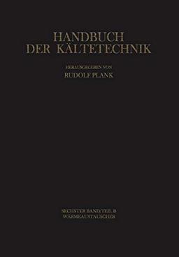 Wärmeaustauscher (Handbuch der Kältetechnik, 6 / B)