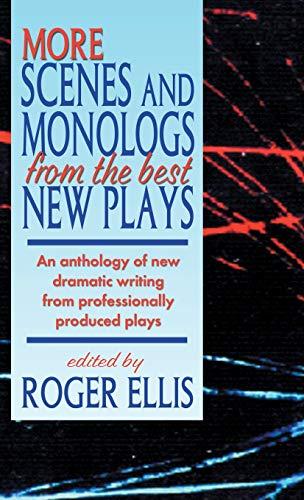 More Scenes and Monologs from the Best New Plays: An Anthology of New Dramatic Writing from Professionally-Produced Plays