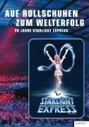 Auf Rollschuhen zum Welterfolg: 20 Jahre STARLIGHT EXPRESS