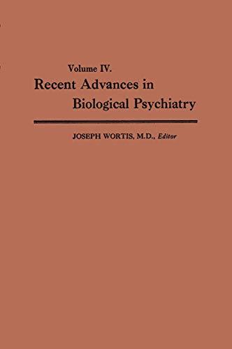 Recent Advances in Biological Psychiatry: Volume IV: The Proceedings of the Sixteenth Annual Convention and Scientific Program of the Society of ... Atlantic City, N. J., June 9–11, 1961