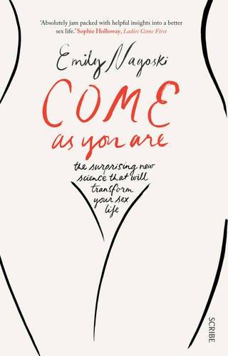 Come as You Are: The Surprising New Science That Will Transform Your Sex Life