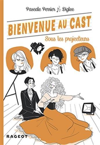 Bienvenue au Cast. Vol. 3. Sous les projecteurs