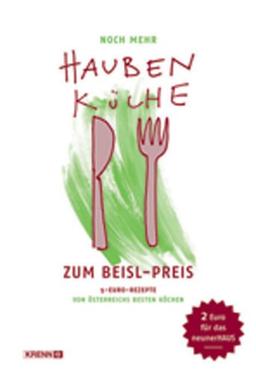 Noch mehr Haubenküche zum Beisl-Preis: 5-Euro-Rezepte von Österreichs besten Köchen