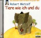 Tiere wie Du und ich. Die schönsten Lieder für grosse und kleine Tiere. Für Kinder