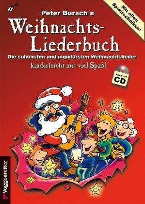 Peter Burschs Weihnachtsliederbuch. Inkl. CD: Die schönsten und populärsten Weihnachtslieder