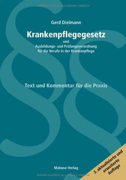 Krankenpflegegesetz und Ausbildungs- und Prüfungsverordnung für die Berufe in der Krankenpflege: Kommentar für die Praxis