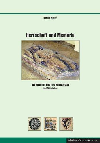 Herrschaft und Memoria: Die Wettiner und ihre Hausklöster im Mittelalter (Schriften zur sächsischen Geschichte und Volkskunde)