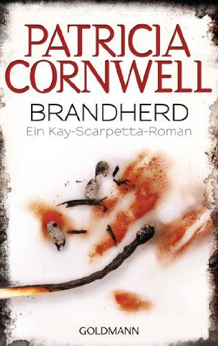 Brandherd: Kay Scarpettas 9. Fall: Ein Kay-Scarpetta-Roman