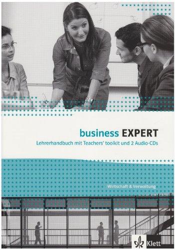 Business Expert. Wirtschaft & Verwaltung / Lehrerhandbuch mit Teachers' toolkit - 1 CD für die Unterrichtsvorbereitung und 2 Audio-CDs