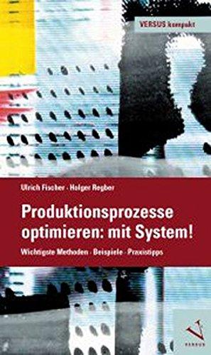 Produktionsprozesse optimieren: mit System! (VERSUS kompakt)