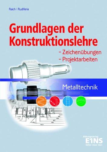 Metalltechnik. Grundlagen der Konstruktionslehre. Lehr- / Fachbuch: Zeichenübungen, Projektarbeiten