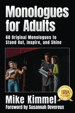 Monologues for Adults: 60 Original Monologues to Stand Out, Inspire, and Shine