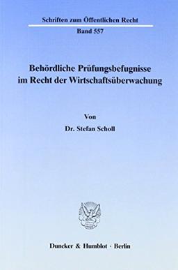 Behördliche Prüfungsbefugnisse im Recht der Wirtschaftsüberwachung.: Dissertationsschrift