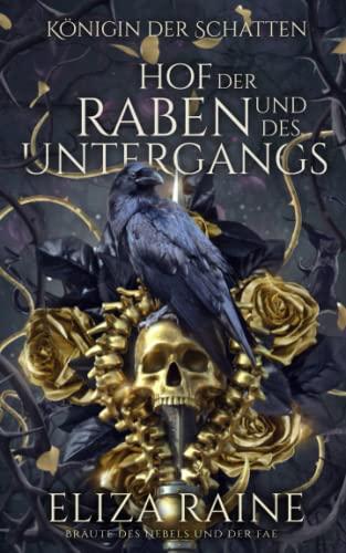 Hof der Raben und des Untergangs: Bräute des Nebels und der Fae (Königin der Schatten, Band 1)