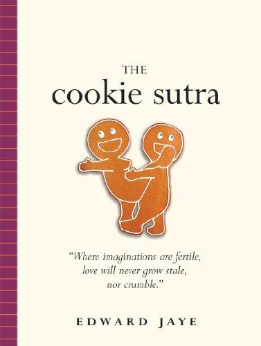 The Cookie Sutra: An Ancient Treatise: That Love Shall Never Grow Stale. Nor Crumble