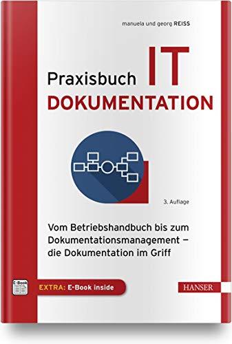 Praxisbuch IT-Dokumentation: Vom Betriebshandbuch bis zum Dokumentationsmanagement – die Dokumentation im Griff